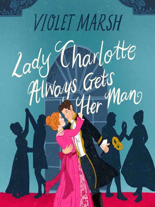 Titeldetails für Lady Charlotte Always Gets Her Man nach Violet Marsh - Warteliste